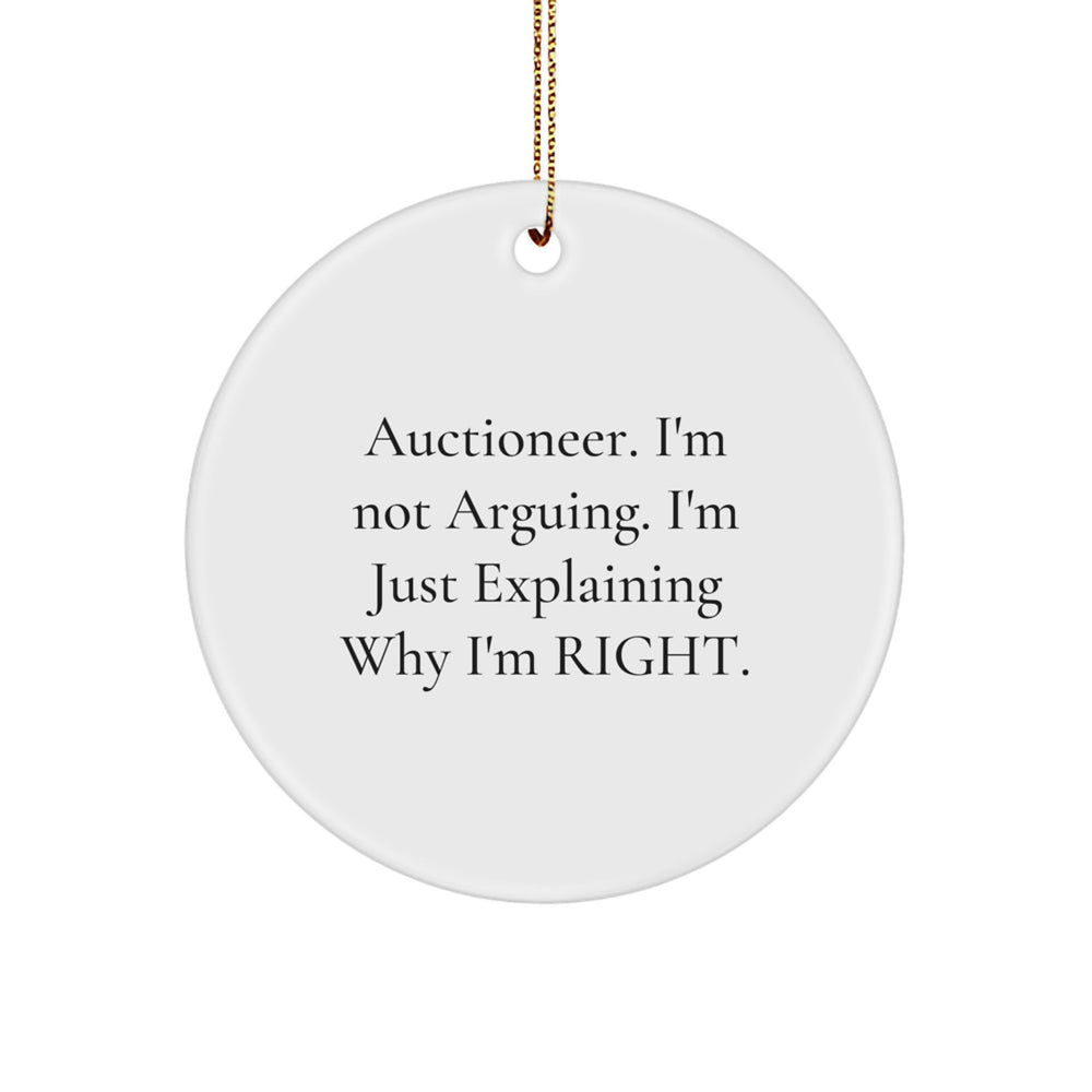 Funny Auctioneer Gifts from Friends - 'I'm Not Arguing' Circle Ornament, Christmas Unique Auctioneer Presents for Women, Men, Coworkers - Image 1