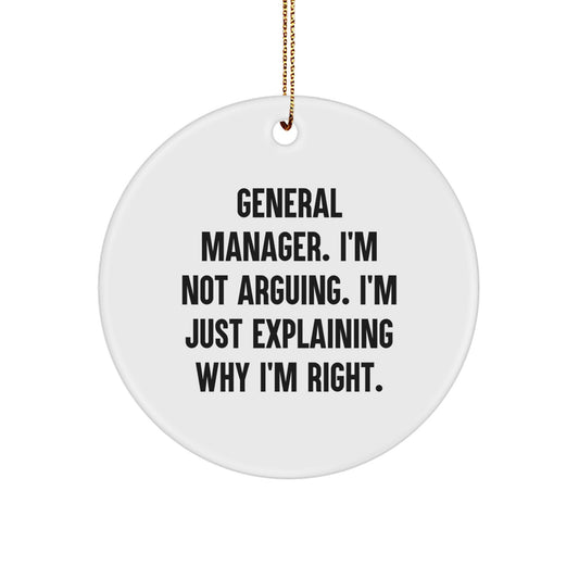 Funny General Manager Gifts, Circle Ornament for Christmas, 'I'm Not Arguing' Quote, Gifts from Men to General Manager, Unique Christmas Unique Gifts - Image 1