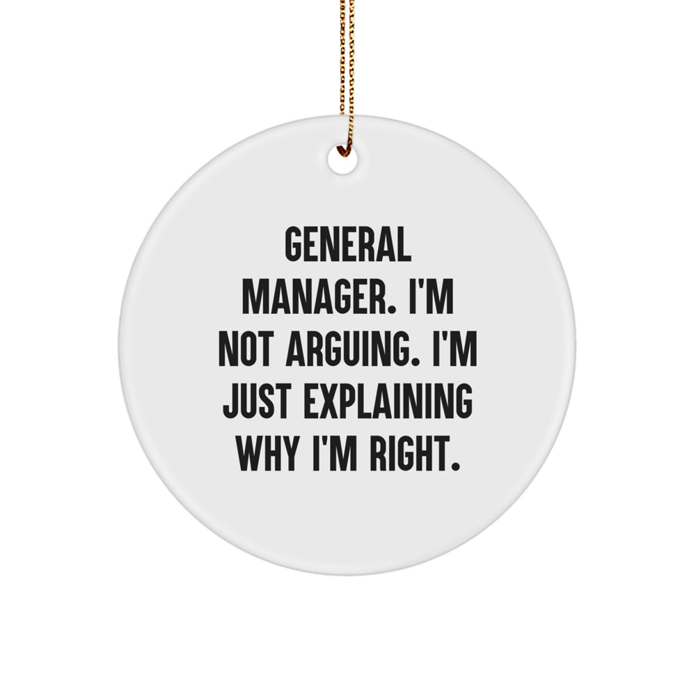Funny General Manager Gifts, Circle Ornament for Christmas, 'I'm Not Arguing' Quote, Gifts from Men to General Manager, Unique Christmas Unique Gifts - Image 1