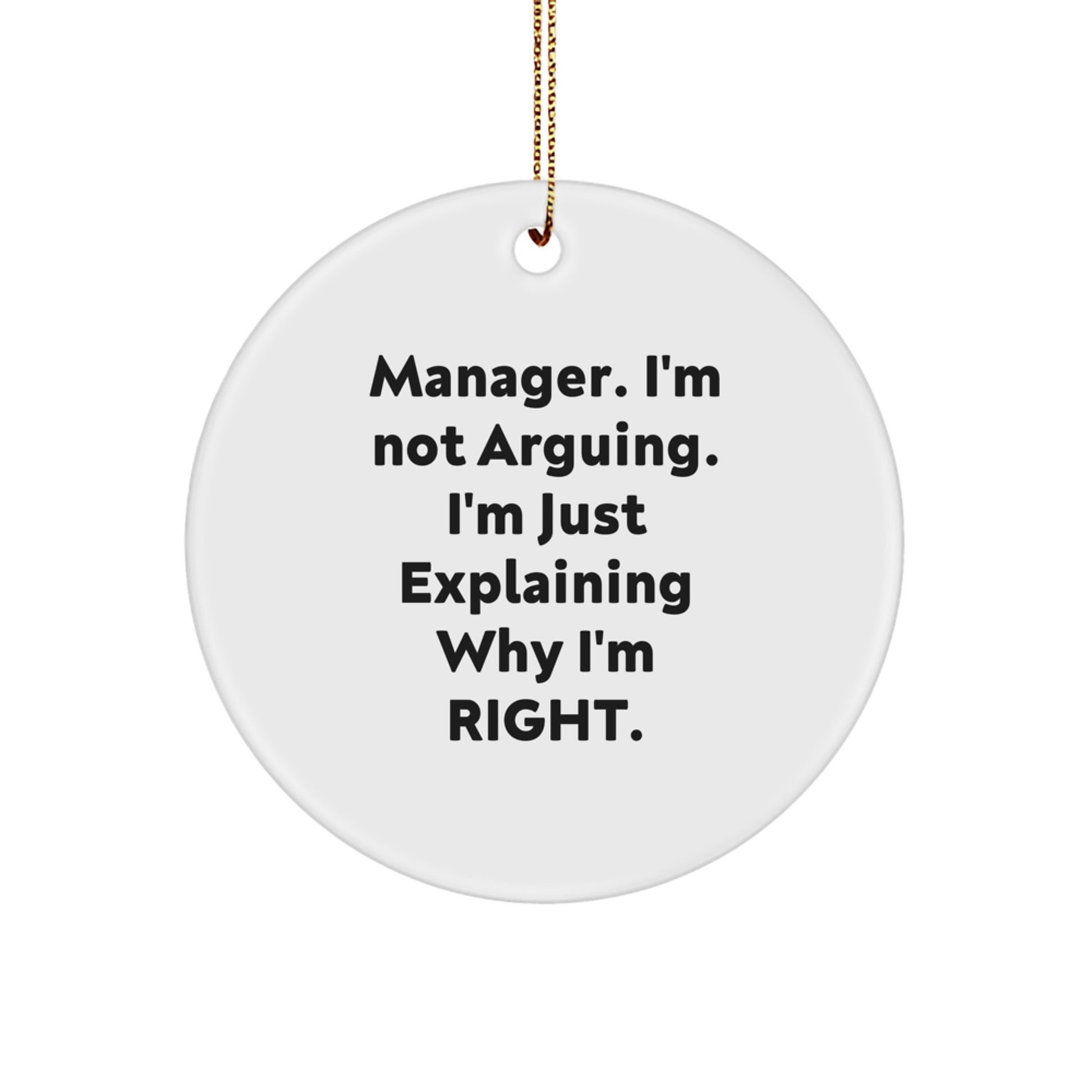 Funny Manager Gifts, 'Manager I'm Not Arguing I'm Just Explaining Why I'm Right' Circle Ornament for Men, Gifts from Friends, Family, Coworkers, Christmas Unique - Image 1