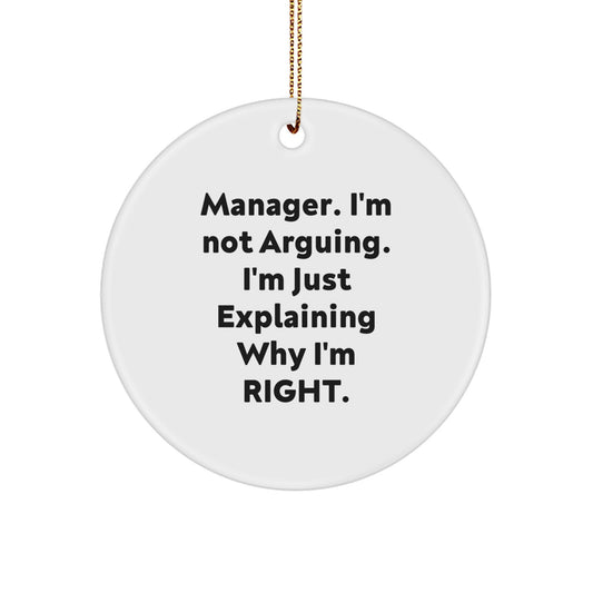Funny Manager Gifts, 'Manager I'm Not Arguing I'm Just Explaining Why I'm Right' Circle Ornament for Men, Gifts from Friends, Family, Coworkers, Christmas Unique - Image 1