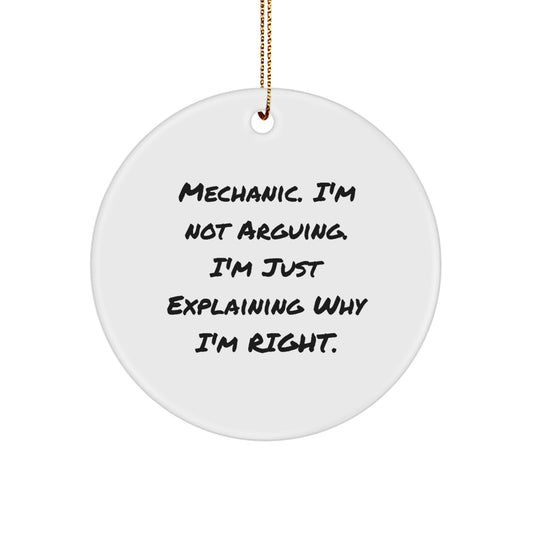 Funny Mechanic Gifts - 'I'm Not Arguing. I'm Just Explaining Why I'm Right.' Circle Ornament for Christmas, Gifts from Friends to Mechanic - Image 1