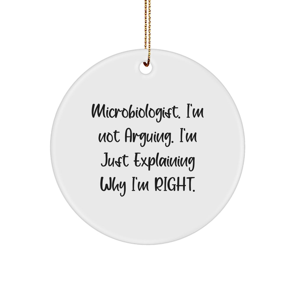 Funny Microbiologist Gifts from Friends for Men, Inspirational Christmas Unique Gifts for Scientists, Circle Ornament Quote 'Microbiologist I'm Not Arguing I'm Just Explaining Why I'm Right' - Image 1