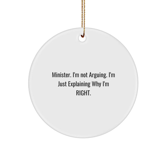 Funny Minister Gifts from Friends - 'I'm Not Arguing. I'm Just Explaining Why I'm Right.' Circle Ornament for Christmas - Image 1
