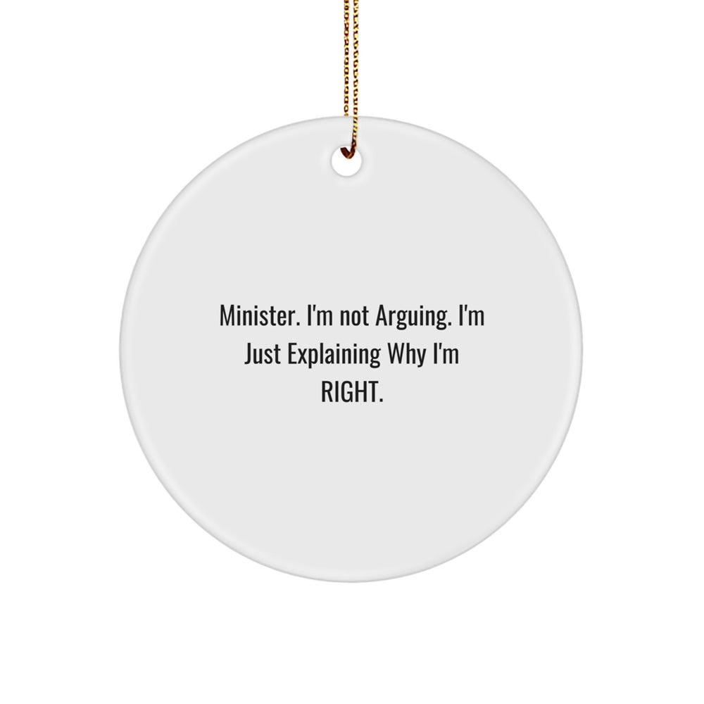 Funny Minister Gifts from Friends - 'I'm Not Arguing. I'm Just Explaining Why I'm Right.' Circle Ornament for Christmas - Image 1
