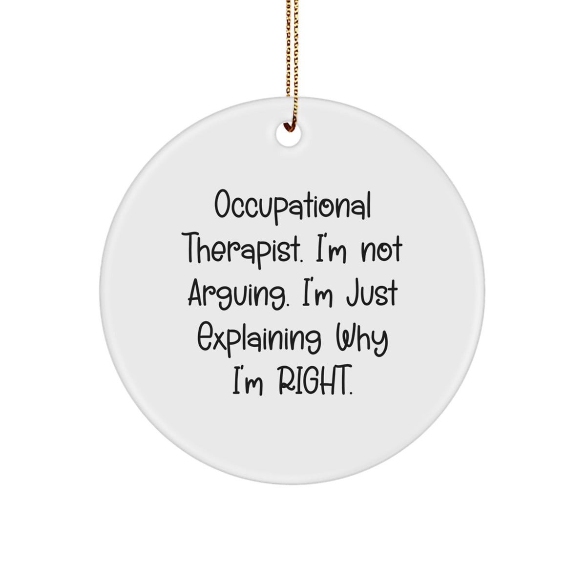 Occupational Therapist Gifts from Friends, Occupational Therapist Humor Circle Ornament, Funny Quote, Christmas Unique Gifts, Occupational Therapist, Gifts for Occupational Therapist - Image 1
