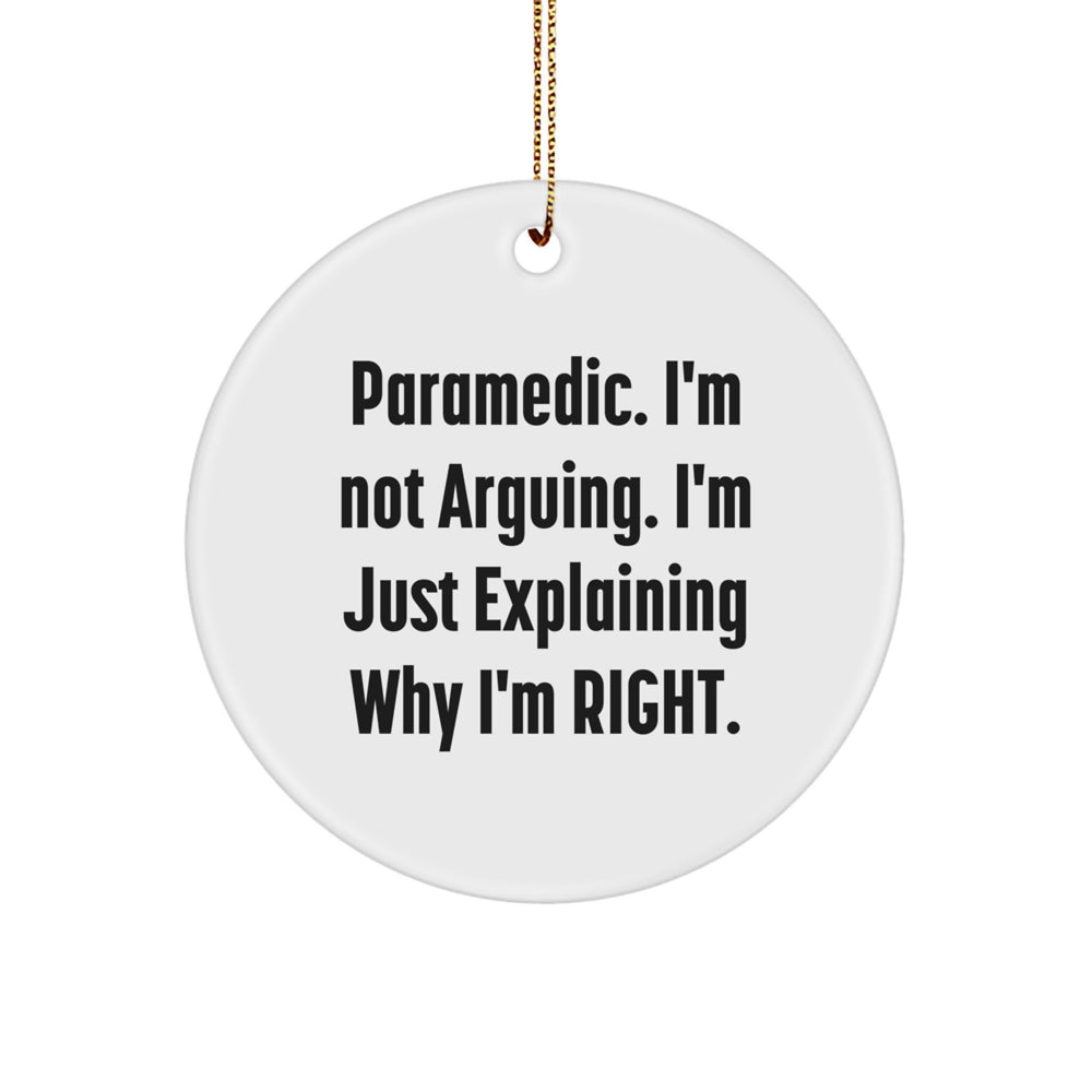 Rescue Worker Gifts from Friends for Men - Circle Ornament with Funny Quote, 'Rescue Worker. I'm Not Arguing. I'm Just Explaining Why I'm Right.' - Christmas Unique Gifts for Rescue Worker Lovers - Image 1
