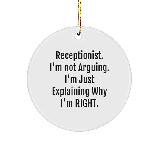 Funny Receptionist Gifts from Men to Women, 'I'm Not Arguing, I'm Just Explaining Why I'm Right' Circle Ornament for Christmas - Image 1