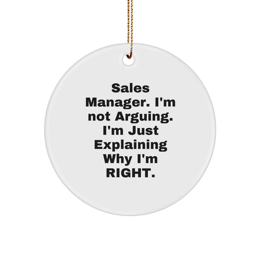 Sales Manager Gifts from Friends, Funny Circle Ornament for Christmas, 'I'm Not Arguing. I'm Just Explaining Why I'm Right.' Quote - Image 1