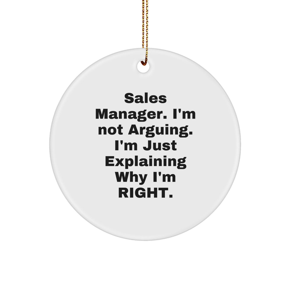 Sales Manager Gifts from Friends, Funny Circle Ornament for Christmas, 'I'm Not Arguing. I'm Just Explaining Why I'm Right.' Quote - Image 1