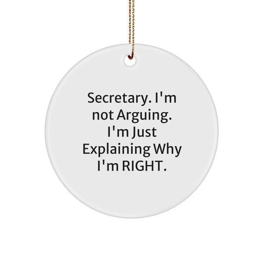 Funny Secretary Quotes Circle Ornament, Gifts from Men to Secretary, Secretary Gifts for Christmas, 'Secretary I'm Not Arguing I'm Just Explaining Why I'm Right', Circle Ornament - Image 1