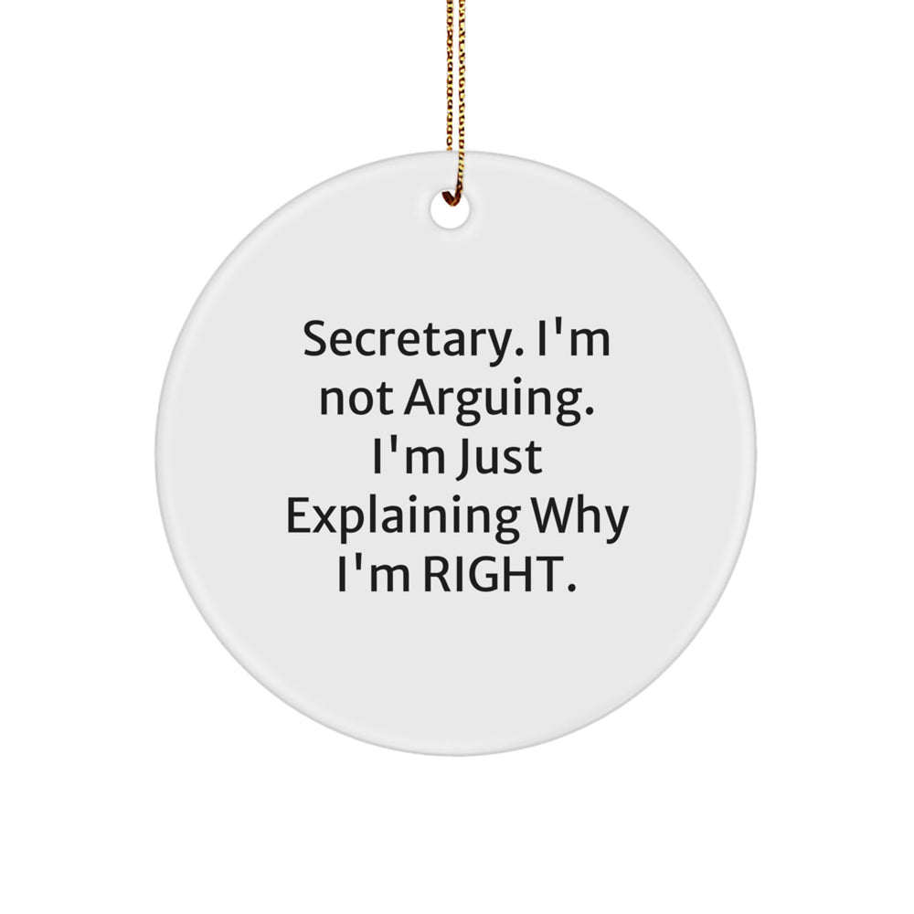Funny Secretary Quotes Circle Ornament, Gifts from Men to Secretary, Secretary Gifts for Christmas, 'Secretary I'm Not Arguing I'm Just Explaining Why I'm Right', Circle Ornament - Image 1