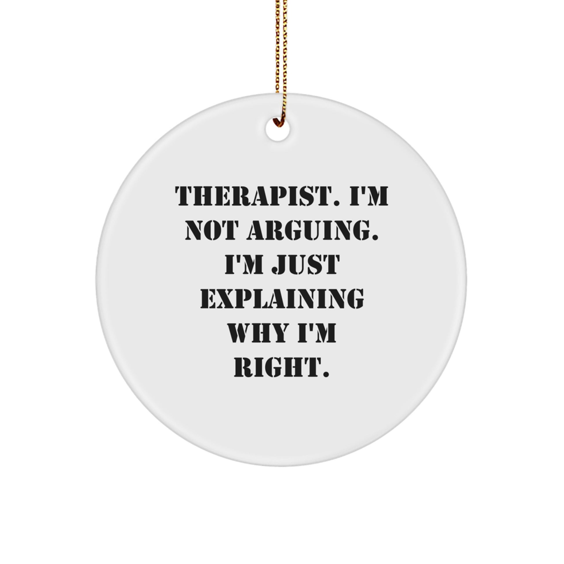 Therapist Humor Gifts from Men, Gifts for Therapist Christmas Unique Decorations with Funny Quote, Circle Ornament, 2.75" tall, 0.5 oz, MDF Material, Sublimation Printing, Gold Cord for Hanging - Image 1