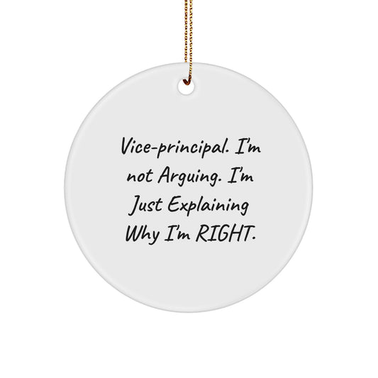 Funny Vice-principal Gift, 'I'm Not Arguing, I'm Just Explaining Why I'm Right' Circle Ornament for Christmas, Gifts from Friends, Gifts for Vice-principal, Unique Christmas Unique Gifts - Image 1