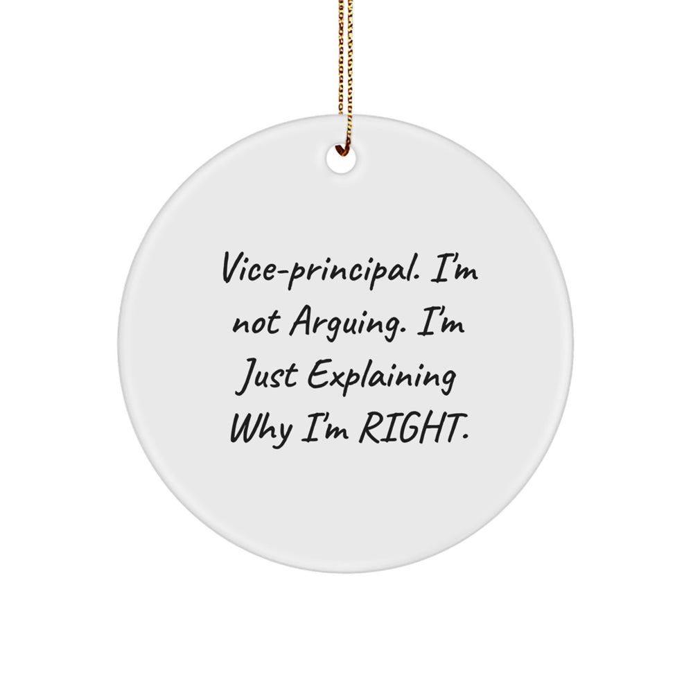 Funny Vice-principal Gift, 'I'm Not Arguing, I'm Just Explaining Why I'm Right' Circle Ornament for Christmas, Gifts from Friends, Gifts for Vice-principal, Unique Christmas Unique Gifts - Image 1
