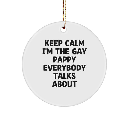 Funny Pappy Gifts Circle Ornament - 'Keep Calm I'm The Gay Pappy Everybody Talks About' - Christmas Decor for Men, Women, and Friends from Gifts for Pappy - Image 1