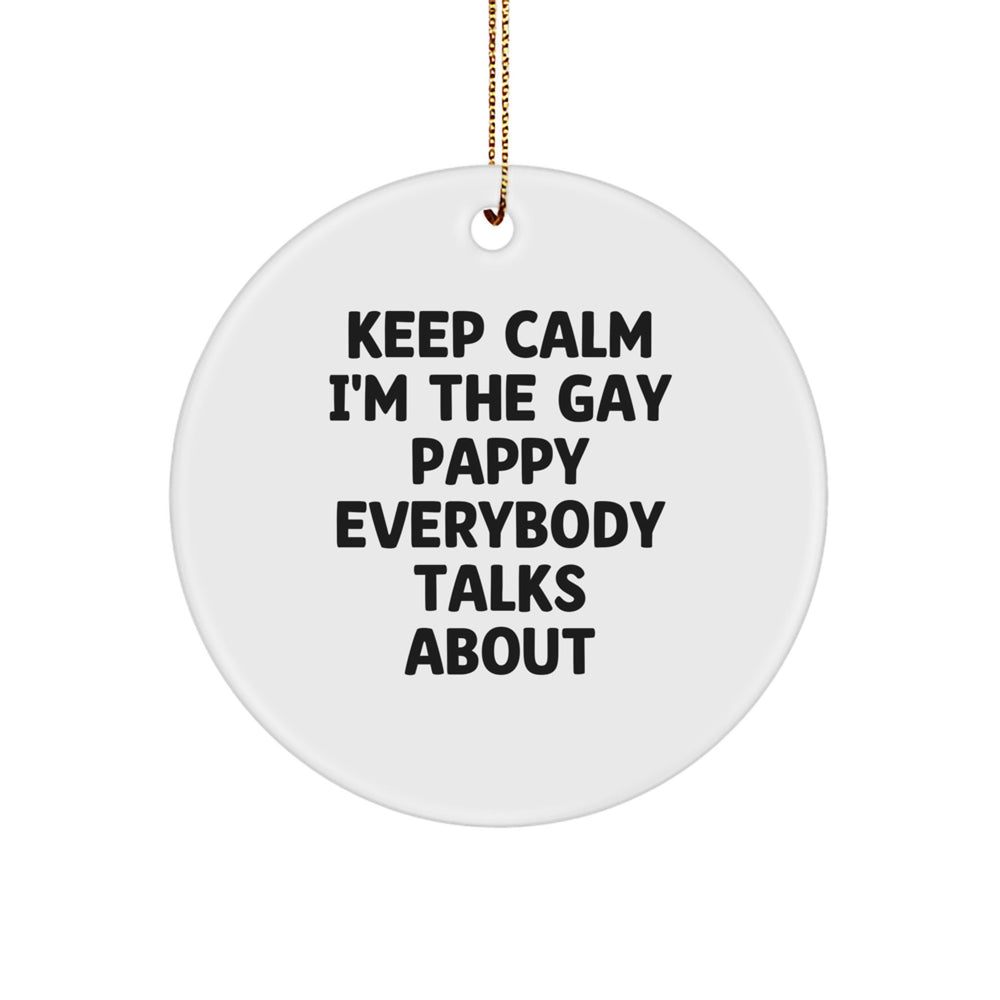 Funny Pappy Gifts Circle Ornament - 'Keep Calm I'm The Gay Pappy Everybody Talks About' - Christmas Decor for Men, Women, and Friends from Gifts for Pappy - Image 1
