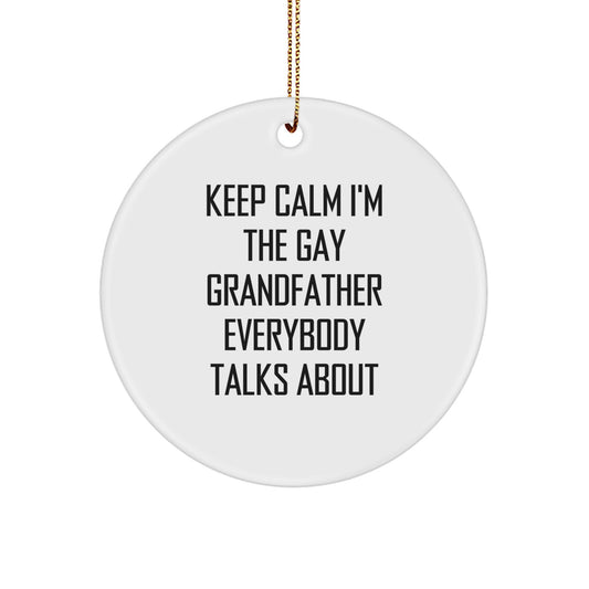 Funny Grandfather Gifts from Family - 'Keep Calm I'm The Gay Grandfather Everybody Talks About' Circle Ornament for Men, White, 2.75 inch, Perfect for Christmas - Image 1