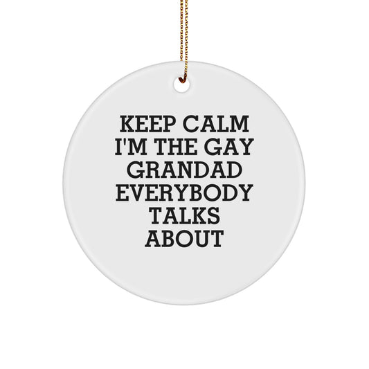 Funny Grandad Gifts for Men - Keep Calm I'm The Gay Grandad Everybody Talks About Circle Ornament, Christmas Unique Gift Ideas from Friends and Family - Image 1