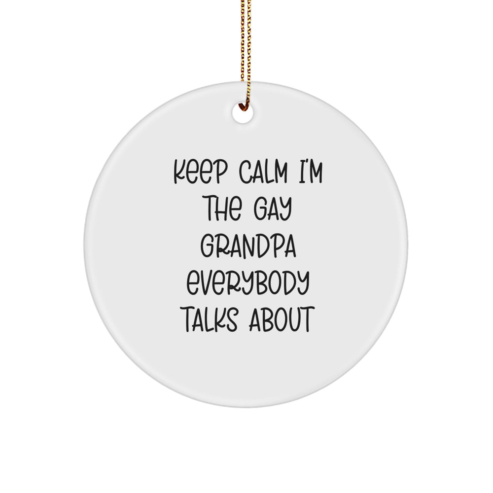 Funny Grandpa Gifts, 'Keep Calm I'm The Gay Grandpa Everybody Talks About' Circle Ornament for Men, Christmas Unique Gifts from Family, Friends, Coworkers - Image 1