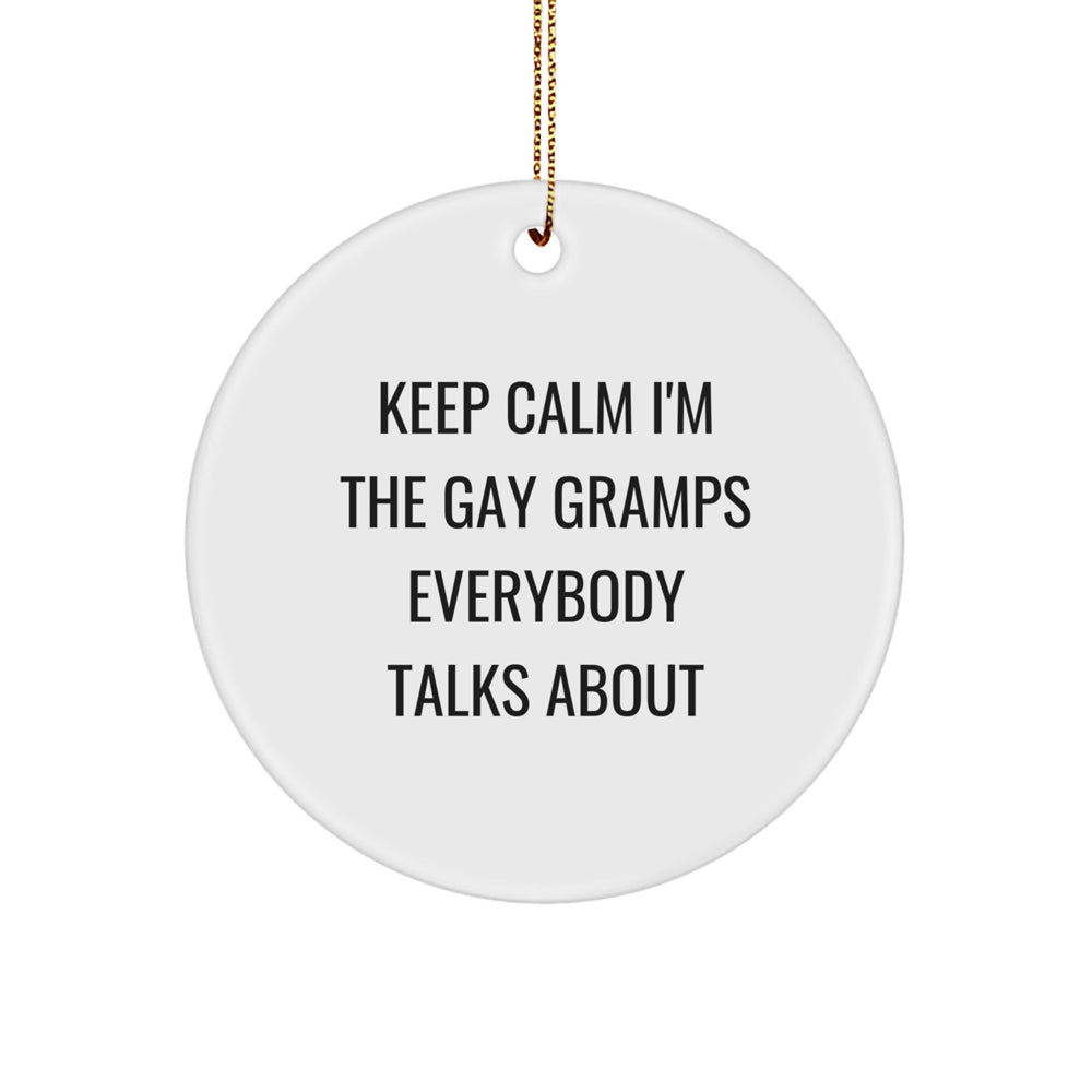 Funny Gramps Circle Ornament, Gifts from Family, Gifts for Gramps, Keep Calm I'm The Gay Gramps Everybody Talks About, Christmas Unique Gifts - Image 1
