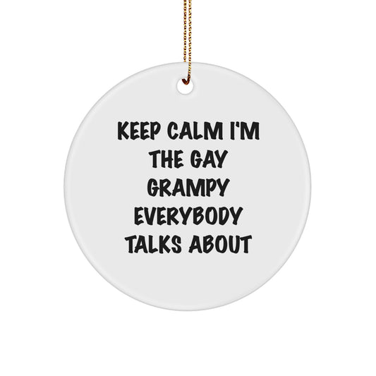 Grampy Gifts for Men, Funny Circle Ornament, Keep Calm I'm The Gay Grampy Everybody Talks About, Christmas Unique Presents from Friends - Image 1