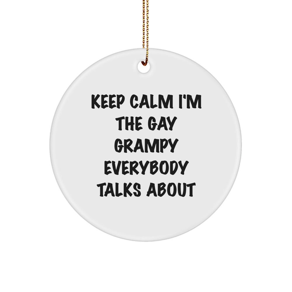 Grampy Gifts for Men, Funny Circle Ornament, Keep Calm I'm The Gay Grampy Everybody Talks About, Christmas Unique Presents from Friends - Image 1