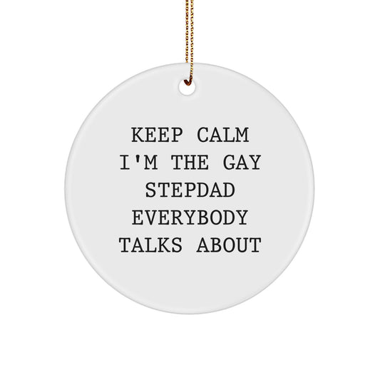 Funny Stepdad Gifts from Men - Keep Calm I'm The Gay Stepdad Everybody Talks About Circle Ornament, Christmas Unique Gifts for Dad - Image 1