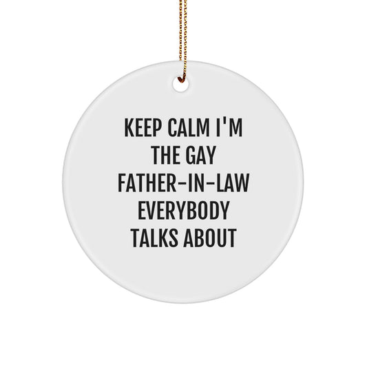 Funny Father-in-law Gifts from Men, Unique Circle Ornament 'Keep Calm I'm The Gay Father-in-law Everybody Talks About' for Christmas - Image 1