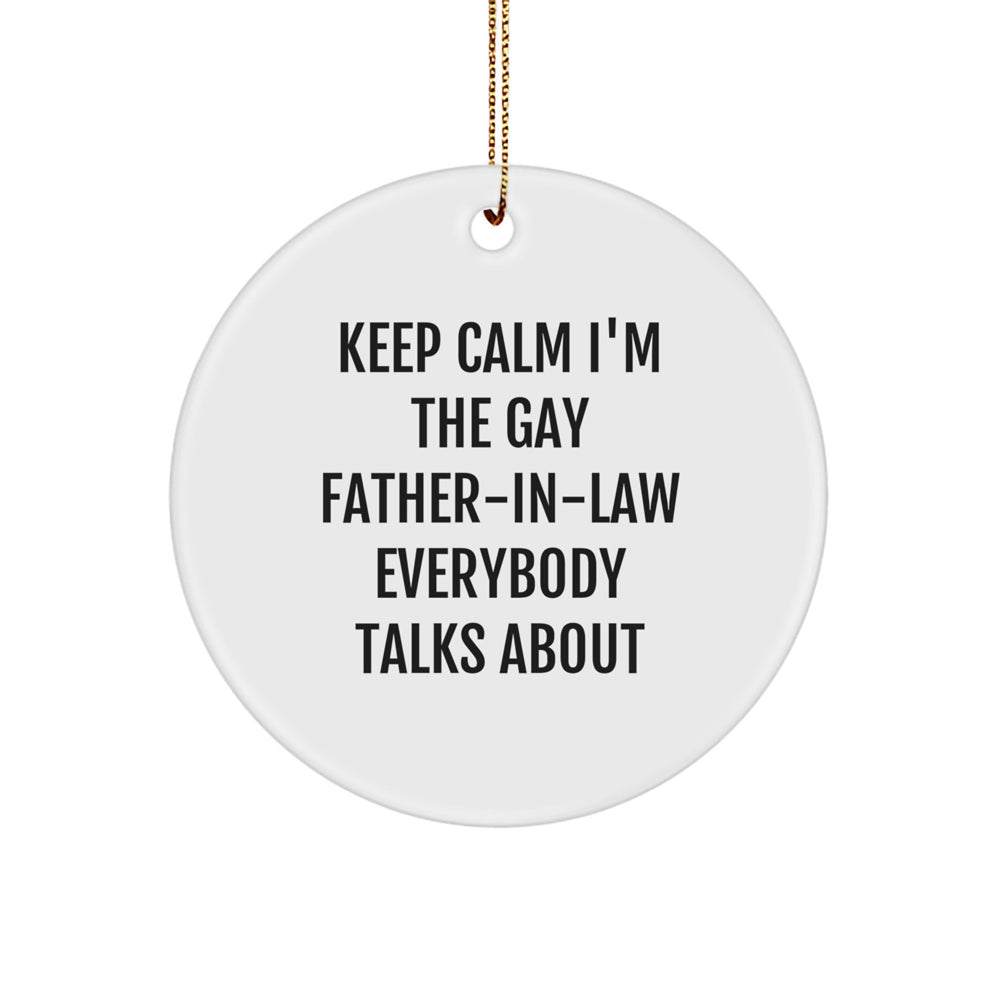 Funny Father-in-law Gifts from Men, Unique Circle Ornament 'Keep Calm I'm The Gay Father-in-law Everybody Talks About' for Christmas - Image 1