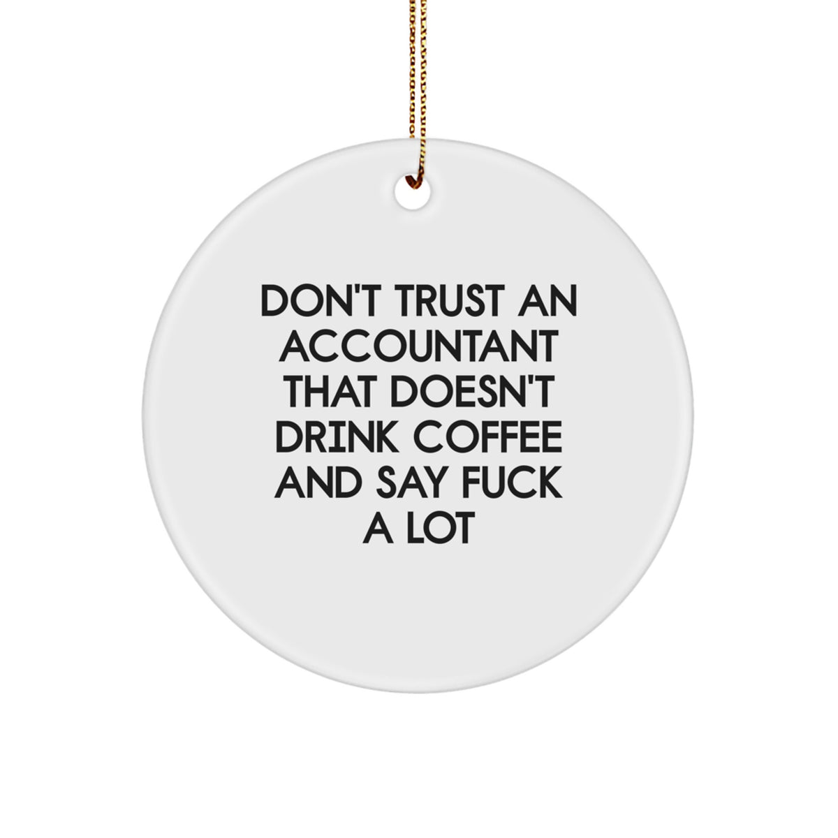 Funny Accountant Quote Gifts from Men, Gifts for Accountant, Circle Ornament, White, MDF, High-Gloss Finish, Christmas Decorations, Unique Gifts for Office - Image 1