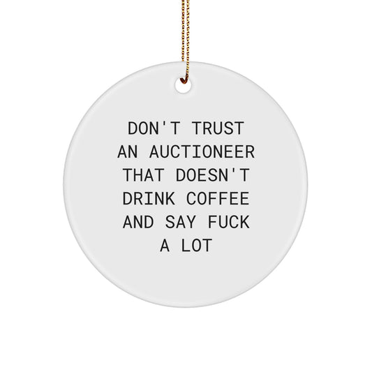Funny Gift for Auctioneer Friends, Circle Ornament, 'Don't Trust An Auctioneer That Doesn't Drink Coffee And Say F--k A Lot', Unique Christmas Unique Gifts from Friends to Auctioneer - Image 1
