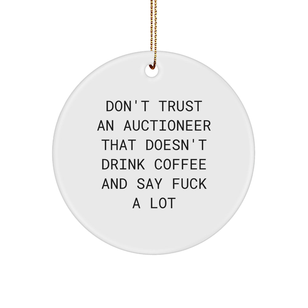 Funny Gift for Auctioneer Friends, Circle Ornament, 'Don't Trust An Auctioneer That Doesn't Drink Coffee And Say F--k A Lot', Unique Christmas Unique Gifts from Friends to Auctioneer - Image 1
