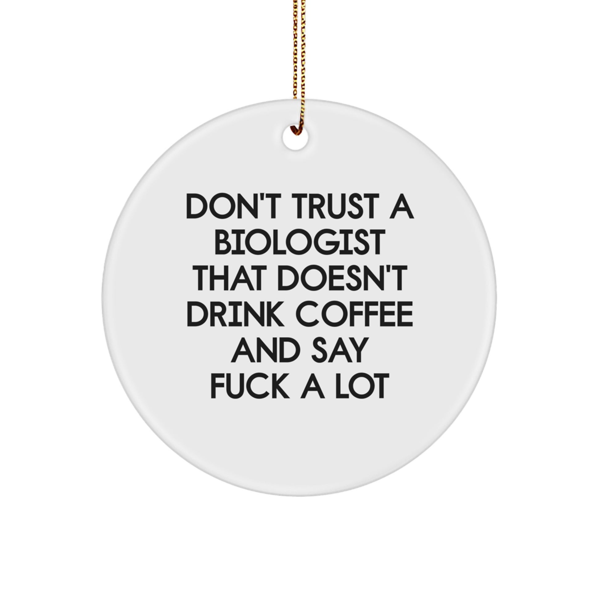 Funny Biologist Gifts for Him from Friends to Coworkers - 'Don't Trust A Biologist That Doesn't Drink Coffee', Circle Ornament, White, 2.75'' TALL, Christmas Unique Presents - Image 1