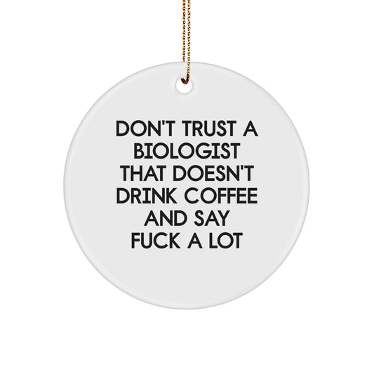 Funny Biologist Gifts for Him from Friends to Coworkers - 'Don't Trust A Biologist That Doesn't Drink Coffee', Circle Ornament, White, 2.75'' TALL, Christmas Unique Presents - Image 1