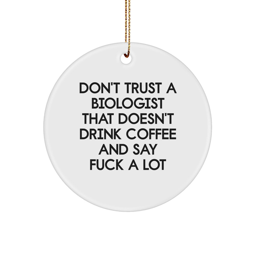 Funny Biologist Gifts for Him from Friends to Coworkers - 'Don't Trust A Biologist That Doesn't Drink Coffee', Circle Ornament, White, 2.75'' TALL, Christmas Unique Presents - Image 1