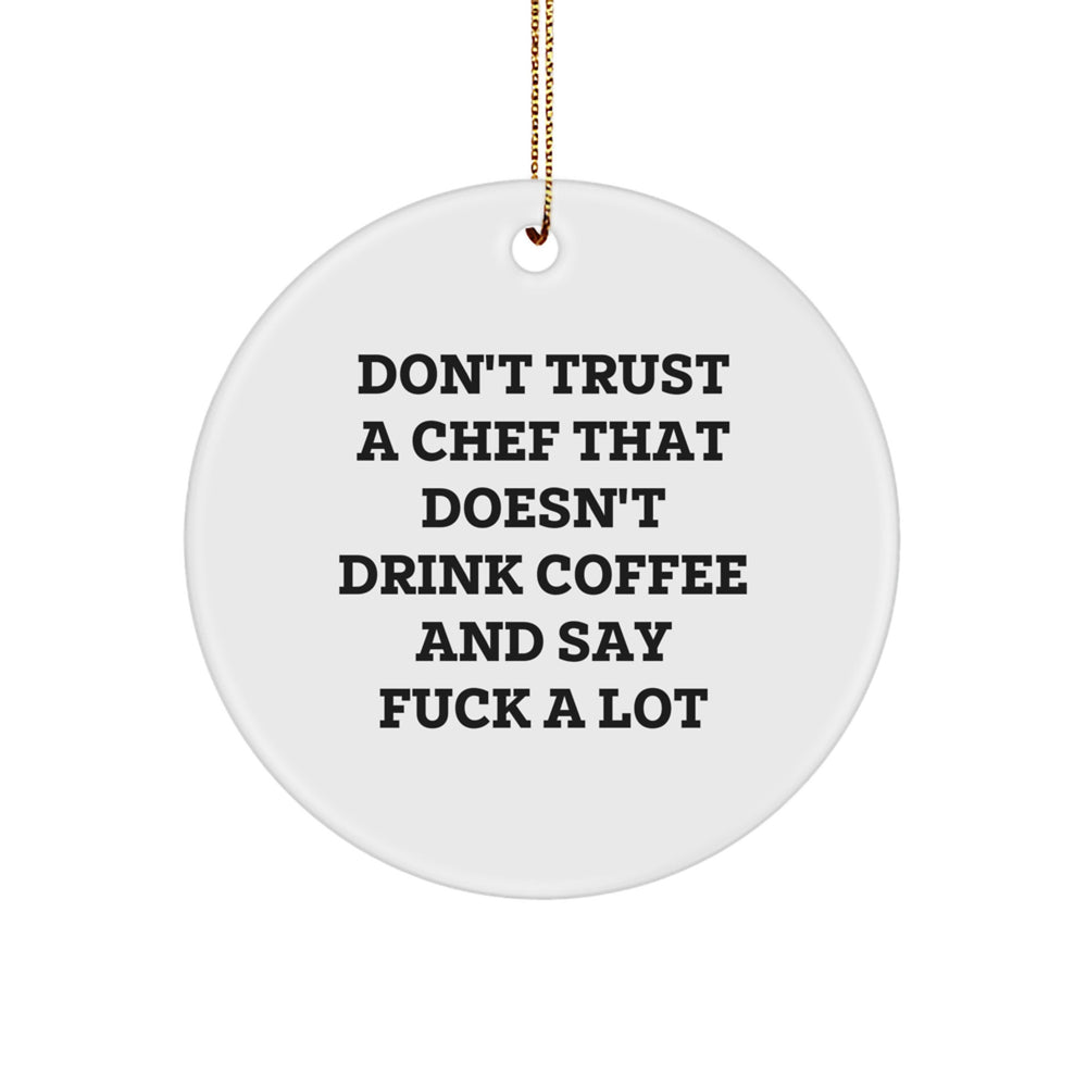 Funny Chef Gifts: 'Don't Trust A Chef' Quote Circle Ornament, Gifts from Friends, Family or Coworkers, for Chef, Men, Women, Christmas - Image 1