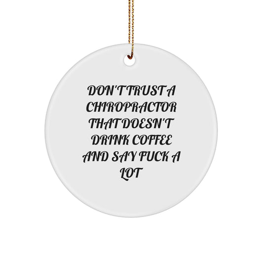 Funny Chiropractor Gifts - 'Don't Trust A Chiropractor That Doesn't Drink Coffee And Say F--k A Lot' Circle Ornament, White, Christmas Unique Gifts from Friends to Family - Image 1