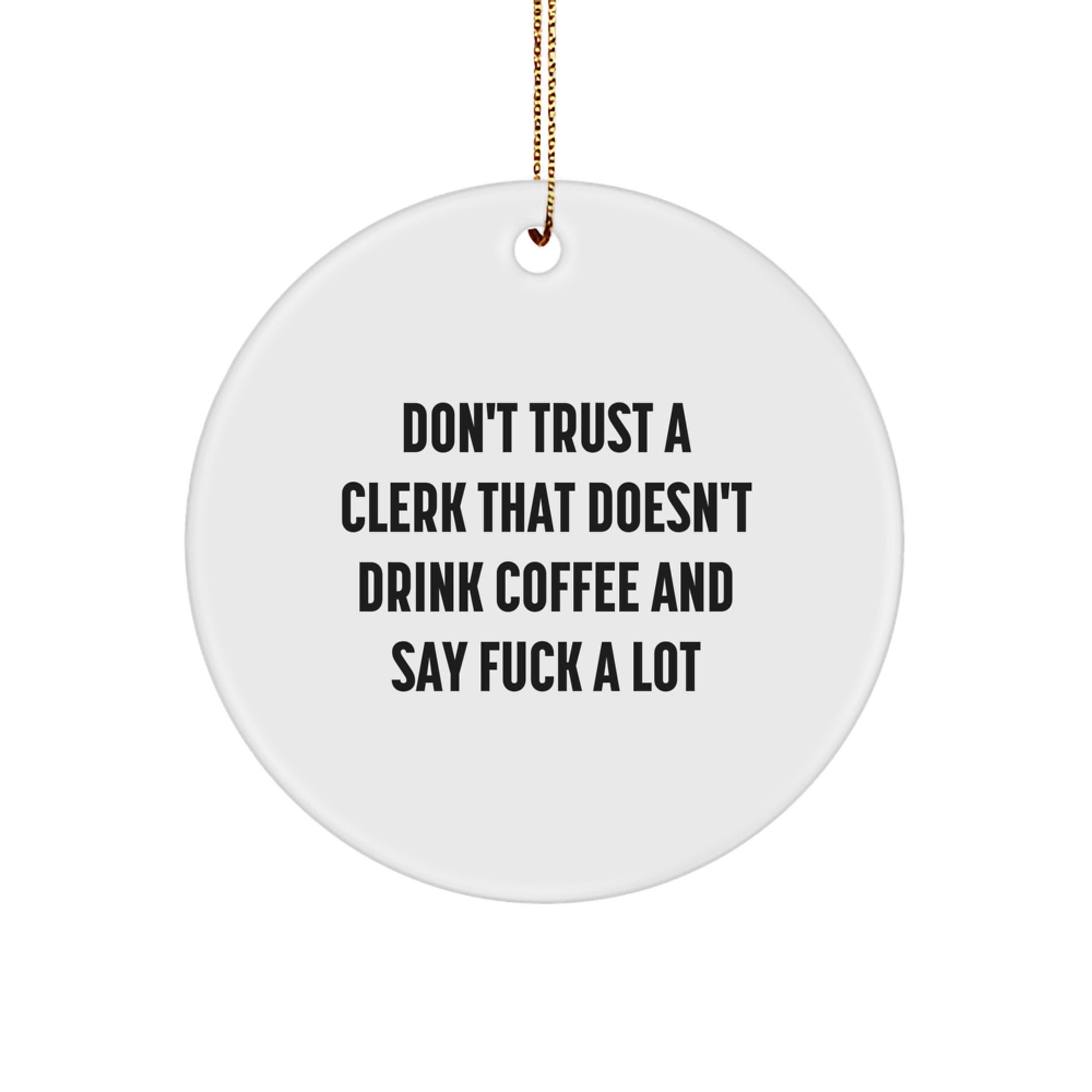 Funny Clerk Gifts from Friends for Men - 'Don't Trust' Circle Ornament, Christmas Unique, Gifts for Clerks, MDF, Sublimation - Image 1