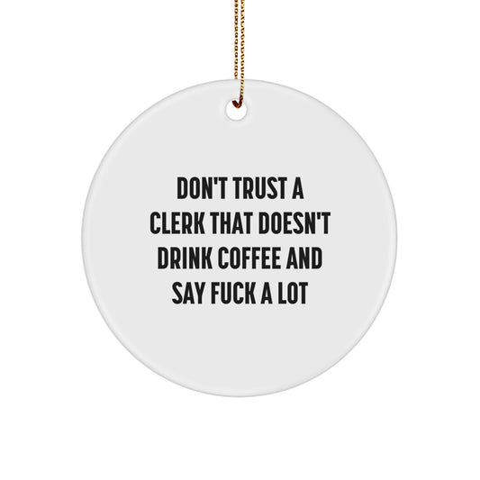 Funny Clerk Gifts from Friends for Men - 'Don't Trust' Circle Ornament, Christmas Unique, Gifts for Clerks, MDF, Sublimation - Image 1