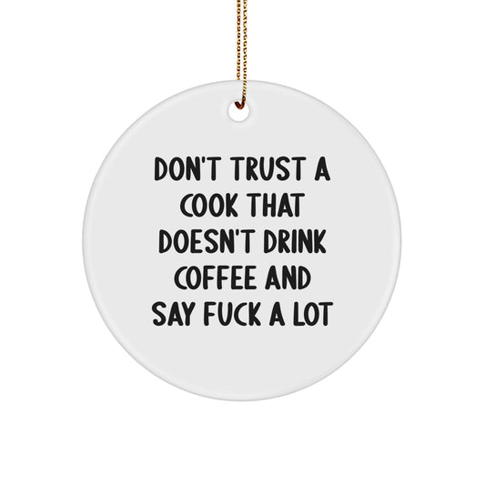Funny Cook Gifts, Circle Ornament for Men, 'Don't Trust A Cook That Doesn't Drink Coffee' Quote, Christmas Unique Gifts from Men - Image 1