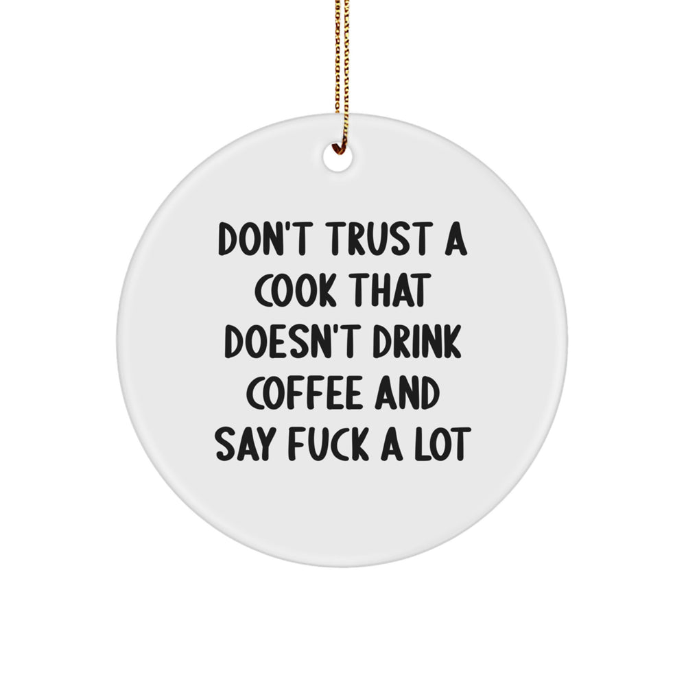 Funny Cook Gifts, Circle Ornament for Men, 'Don't Trust A Cook That Doesn't Drink Coffee' Quote, Christmas Unique Gifts from Men - Image 1