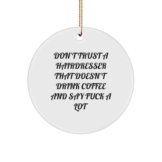 Hairdresser Gifts from Friends - Funny Circle Ornament with 'Don't Trust...' Quote, Christmas Unique Gifts for Hairdressers - Image 1