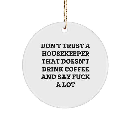 Funny Housekeeper Gifts, Unique Circle Ornament from Friends for Housekeeper, Don't Trust a Housekeeper That Doesn't Drink Coffee Gifts - Image 1