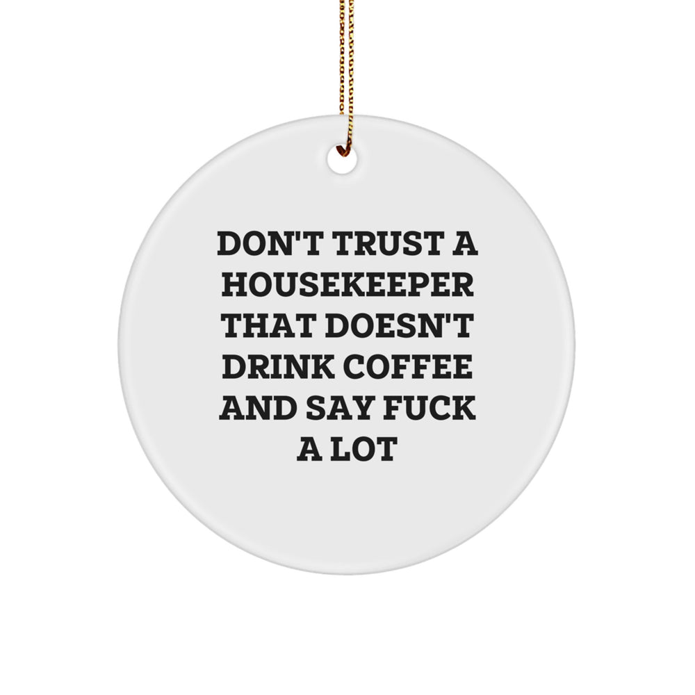 Funny Housekeeper Gifts, Unique Circle Ornament from Friends for Housekeeper, Don't Trust a Housekeeper That Doesn't Drink Coffee Gifts - Image 1
