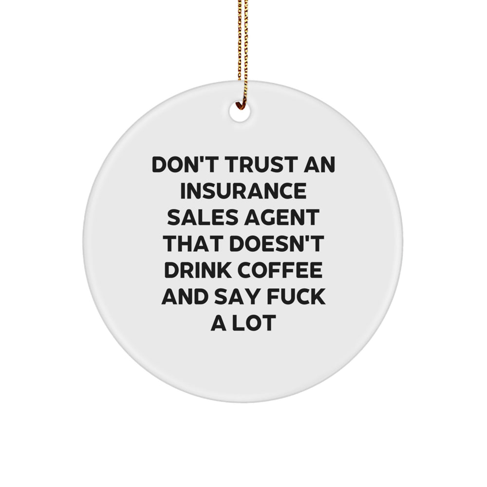 Funny Insurance Sales Agent Gifts, Gifts from Friends or Family to Insurance Sales Agent, White Circle Ornament with Funny Quote - Don't Trust - Image 1