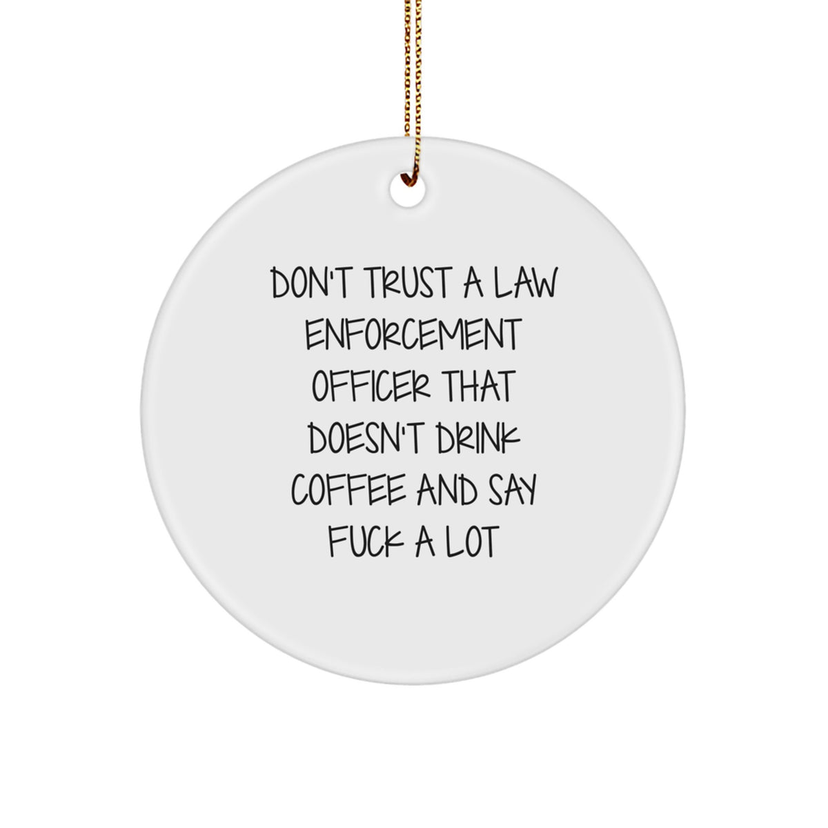 Funny Law Enforcement Officer Circle Ornament Gifts from Men to Law Enforcement Officers at Christmas Unique Decorations - Image 1