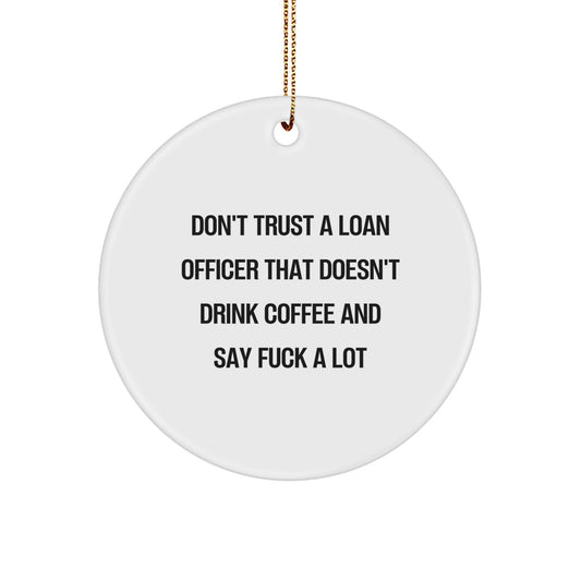 Funny Loan Officer Gifts from Friends - 'Don't Trust A Loan Officer' Circle Ornament, White, for Christmas - Image 1