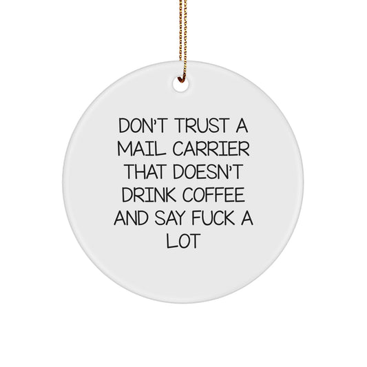 Funny Mail Carrier Gifts from Friends and Family for Christmas - 'Don't Trust a Mail Carrier...' Circle Ornament - Image 1