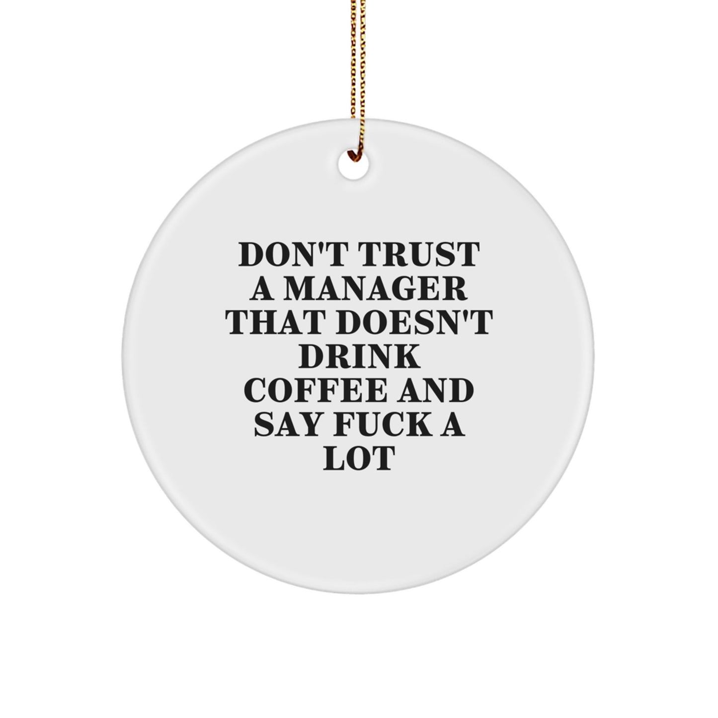 Funny Manager Gifts for Christmas - 'Don't Trust A Manager That Doesn't Drink Coffee' Circle Ornament from Friends, Coworkers, or Family - Image 1
